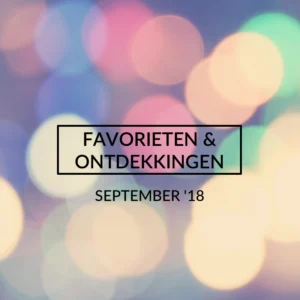 Favorieten en Ontdekkingen, September 2018